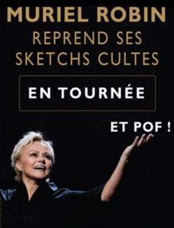 affiche Muriel ROBIN reprend ses sketchs cultes